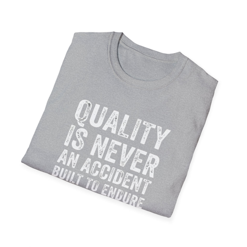 Quality is never an accident