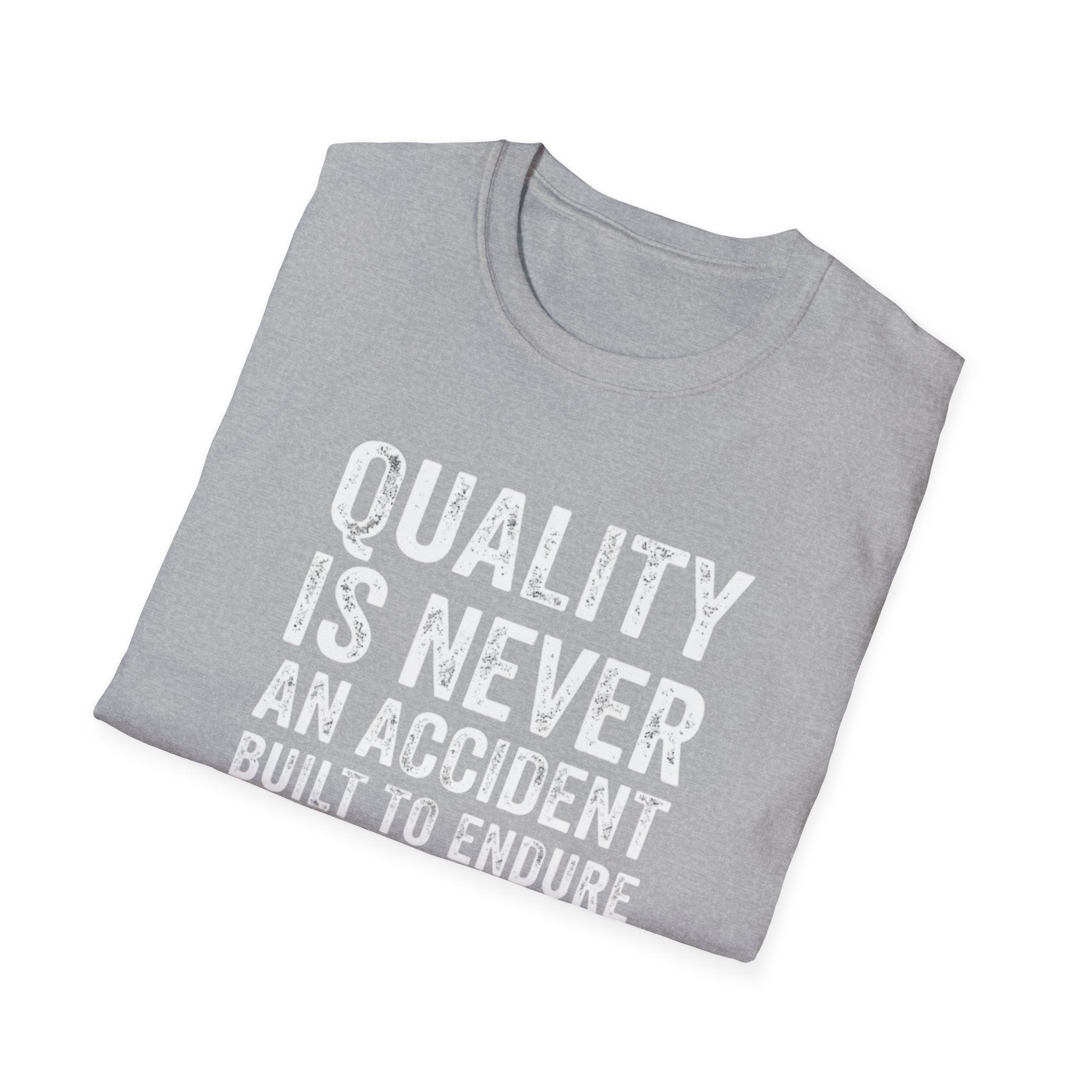 Quality is never an accident