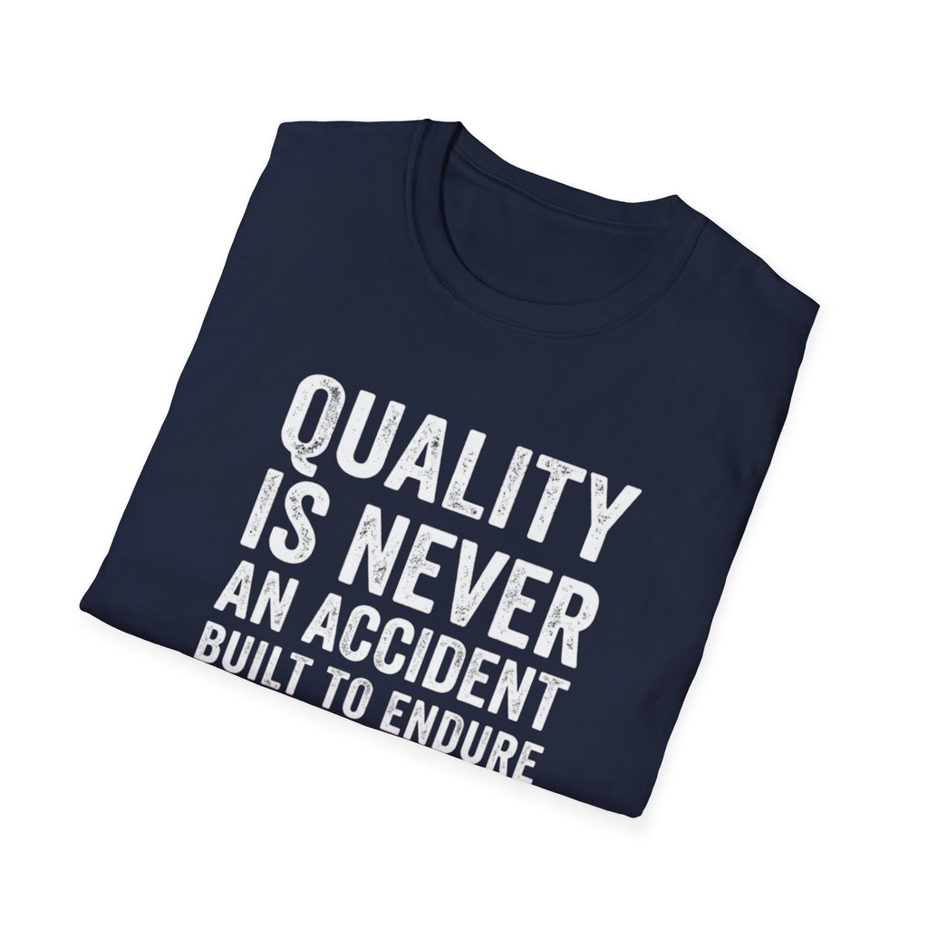 Quality is never an accident