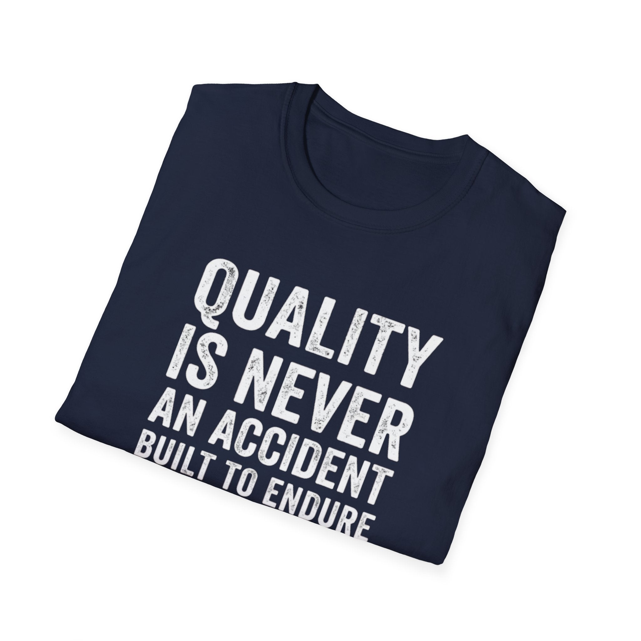 Quality is never an accident