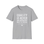 Quality is never an accident