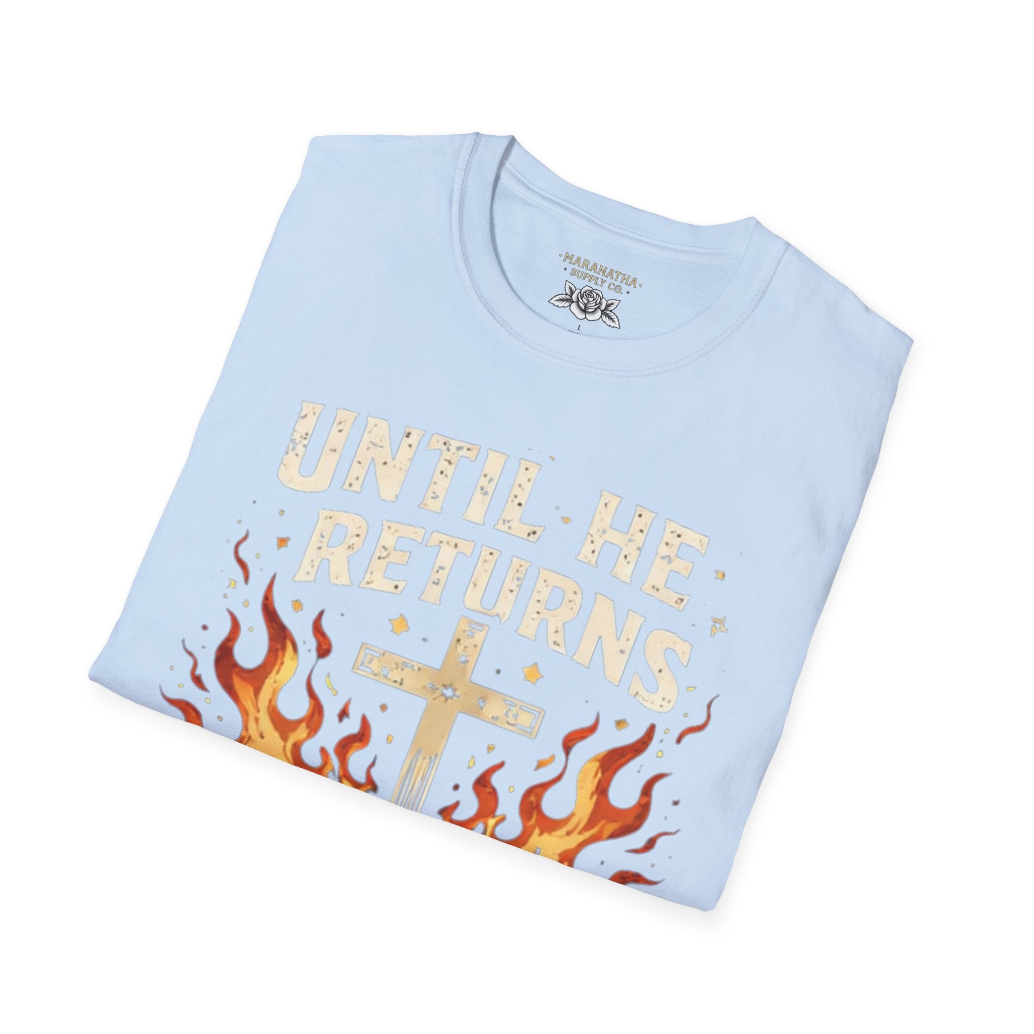 Christian T‑Shirt - "Until He Returns, Keep The Faith" Cross & Flames Faith Tee