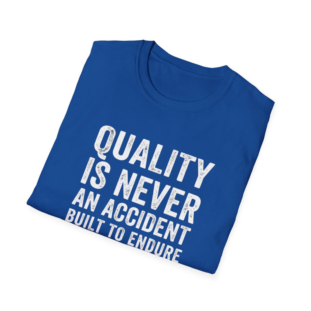 Quality is never an accident