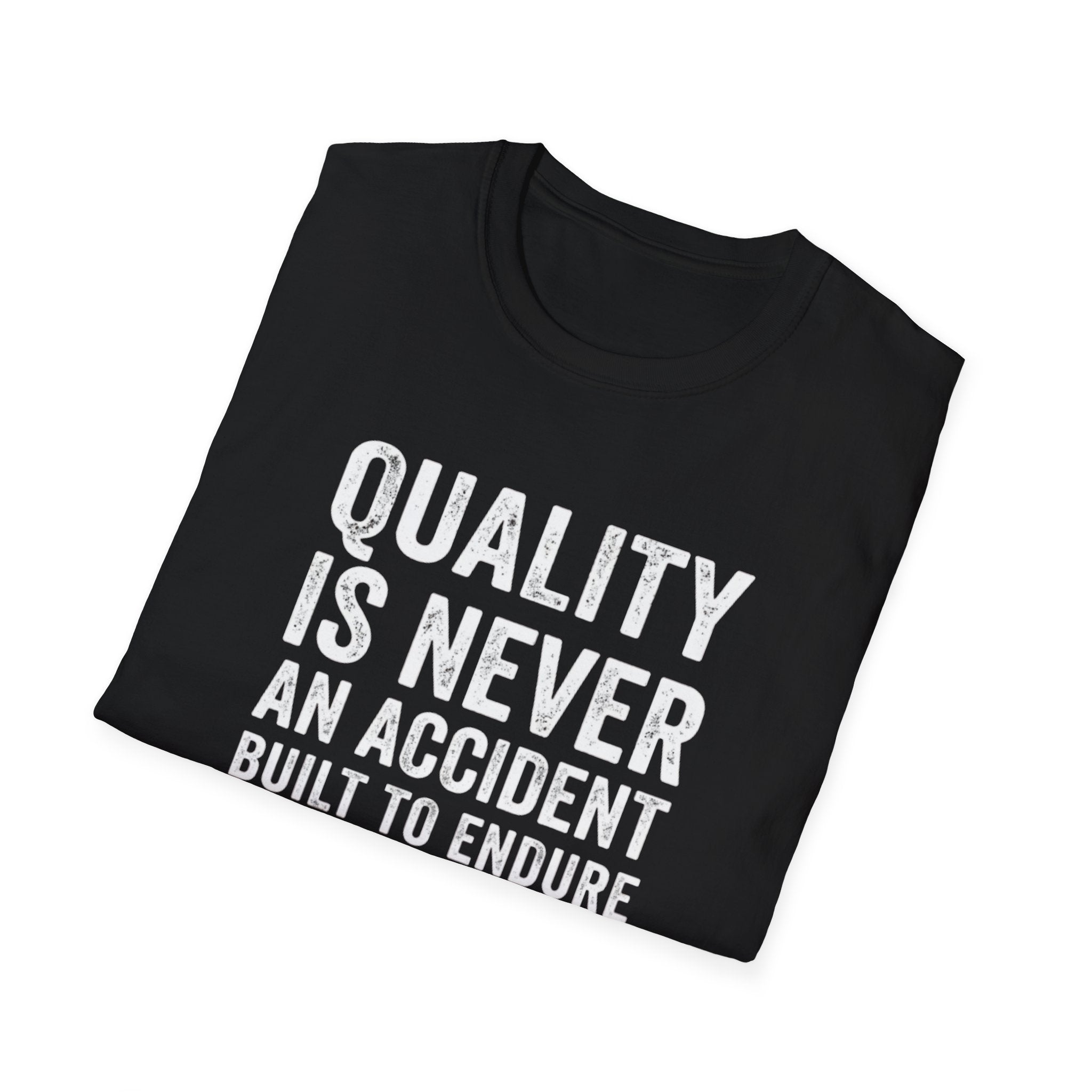 Quality is never an accident