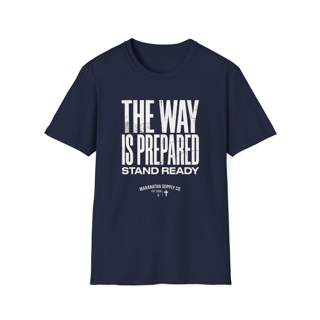 The Way Is Prepared T-Shirt — "Stand Ready"