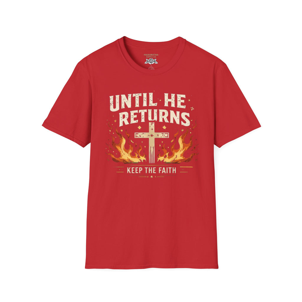 Christian T‑Shirt - "Until He Returns, Keep The Faith" Cross & Flames Faith Tee