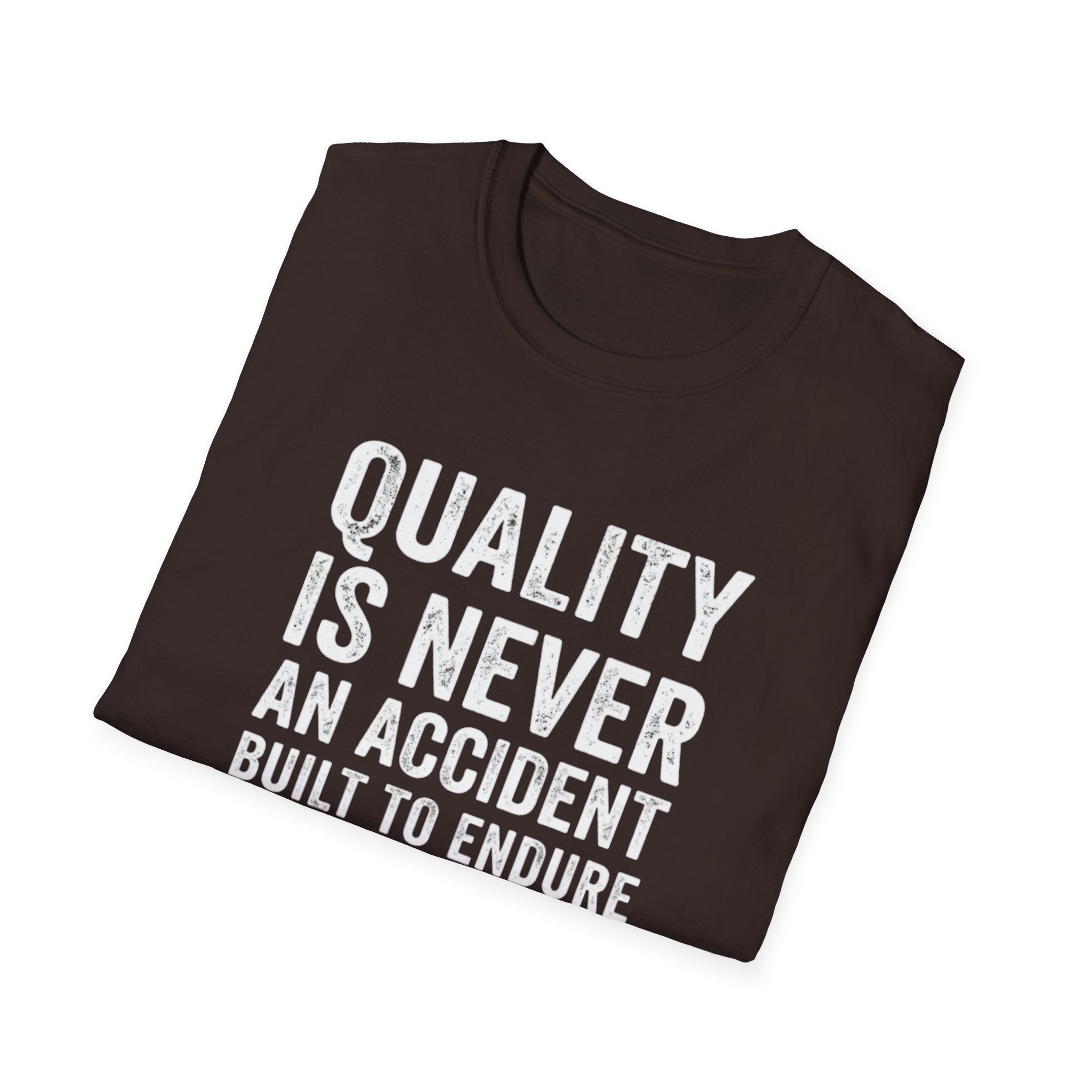 Quality is never an accident