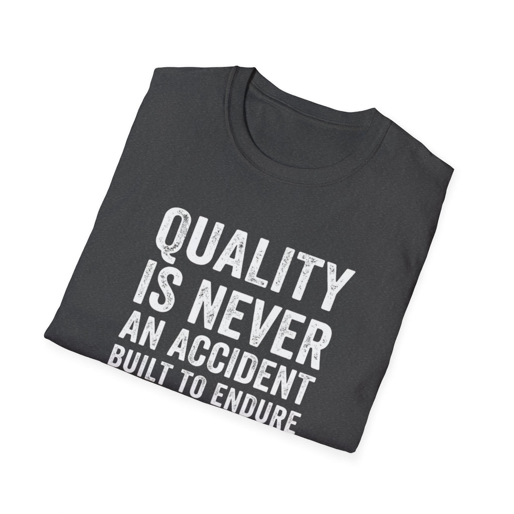 Quality is never an accident