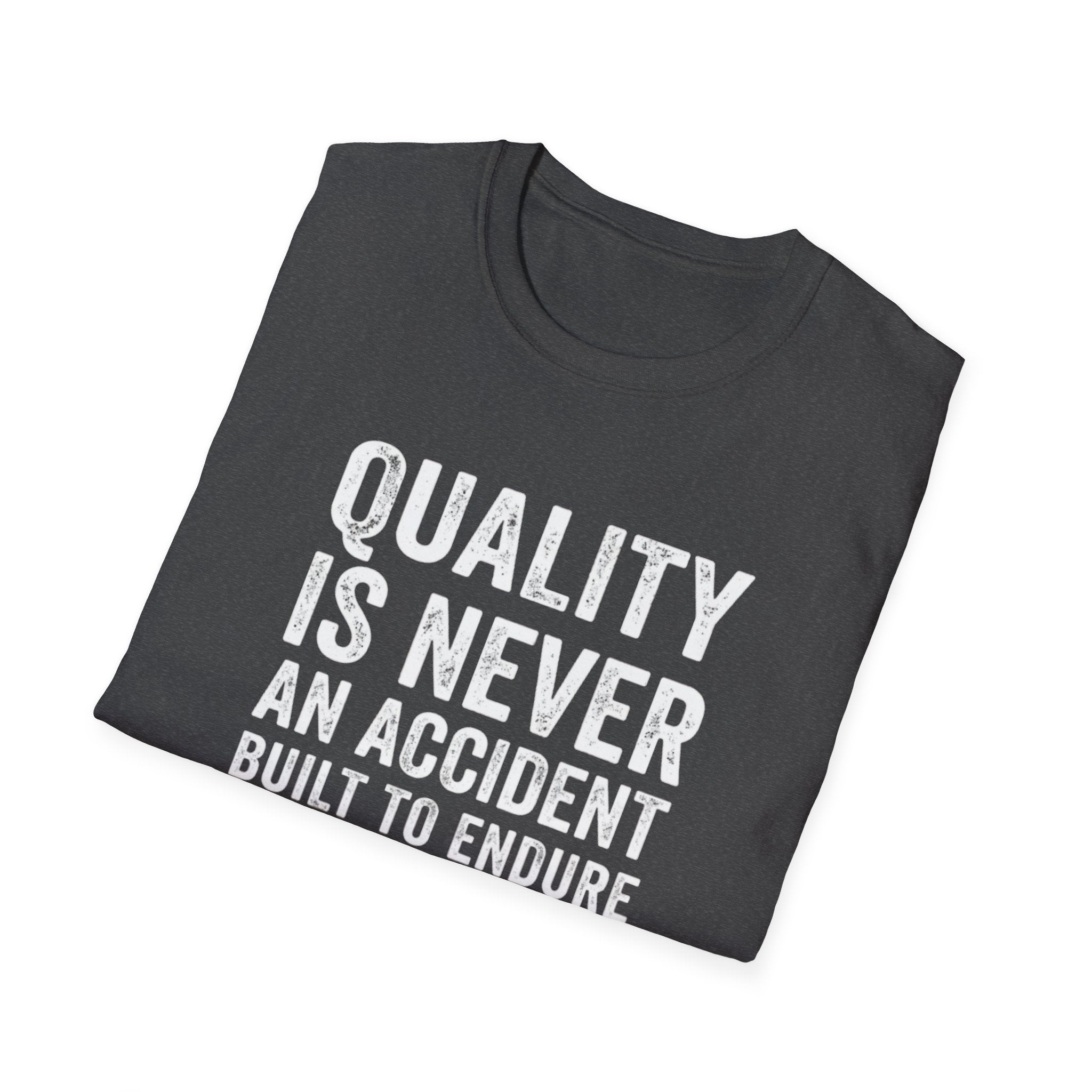 Quality is never an accident