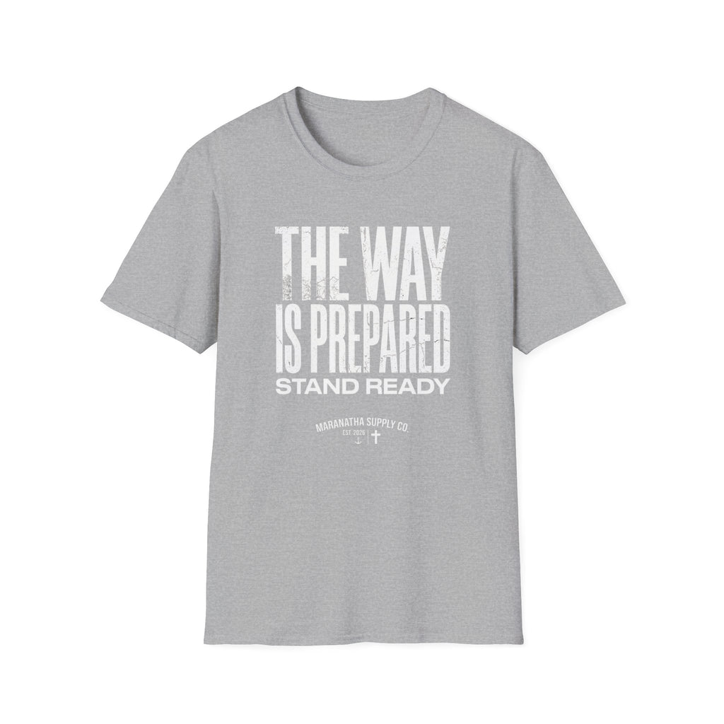 The Way Is Prepared T-Shirt — "Stand Ready"